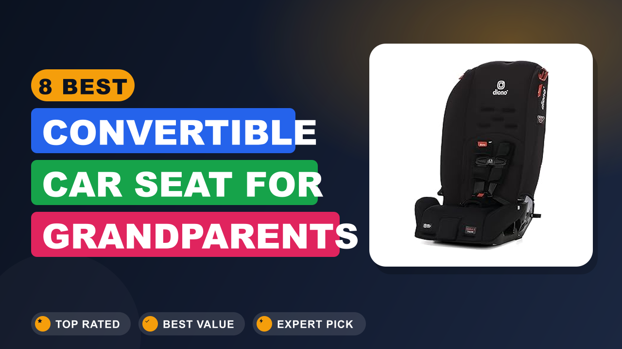 8 Best Convertible Car Seat for Grandparents​ Reviews