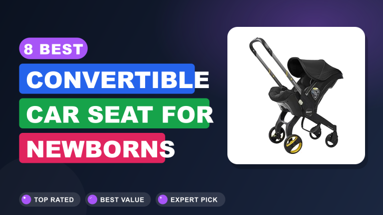 8 Best Convertible Car Seat for Newborns​ Reviews